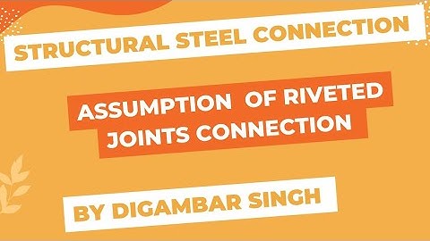 design of steel structures/assumption of riveted joints connection