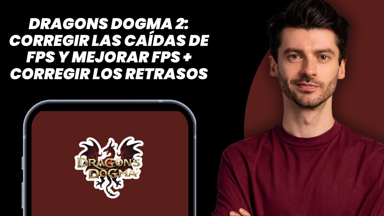 Dragon’s Dogma 2: Arreglar Caídas De Fps Y Aumentar Rendimiento + Solucionar Lags | ¡Fácil!