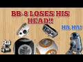 BB-8 LOSES HIS HEAD...