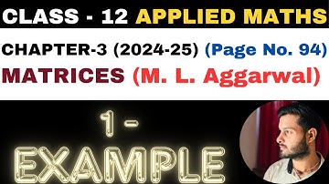 1 Example sol l Chapter 3 l MATRICES l example1 l Class 12th Applied Maths l M L Aggarwal 2024-25