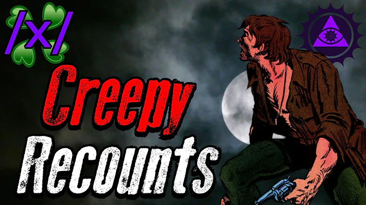 Creepy Recounts | 4chan /x/ Paranormal Greentext Stories Thread