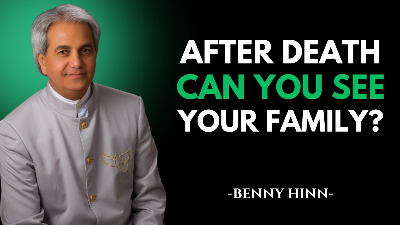 After Death, Can the Soul See Its Family? The Truth Will Surprise You | BENNY HINN