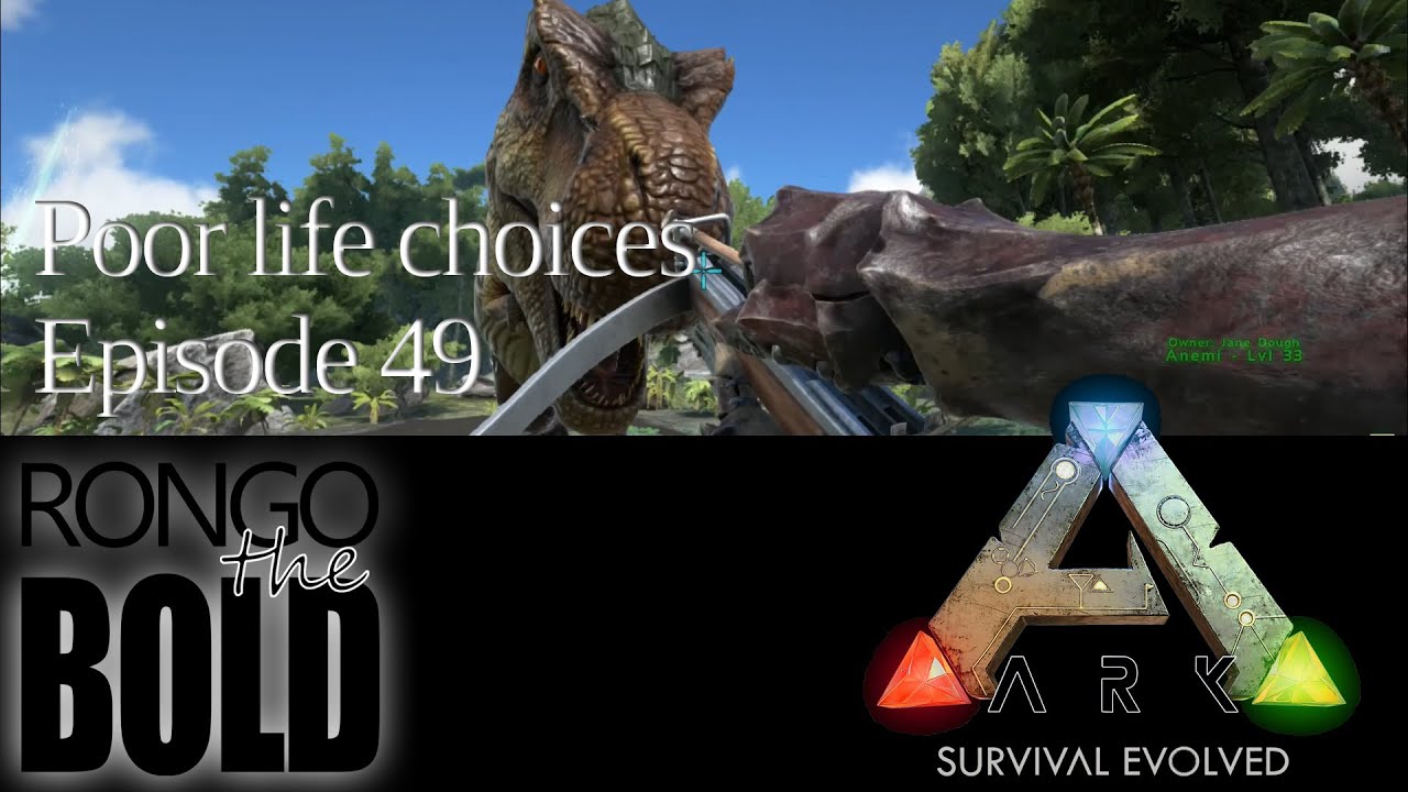 Poor life decisions | Ark: Survival Evolved | Episode 49 - YouTube