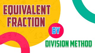 Equivalent fraction by division method | easy learning maths | CBSE | SSC | ICSE