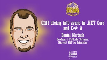Daniel Marbach - Cliff diving into async in .NET Core and C# 8 - Dotnetos Conference 2019