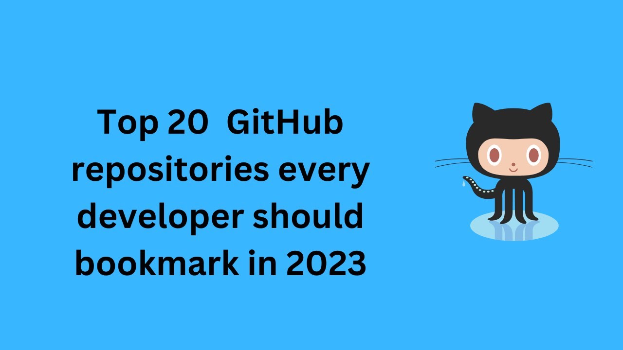 Top 20  GitHub repositories every developer should bookmark in 2023