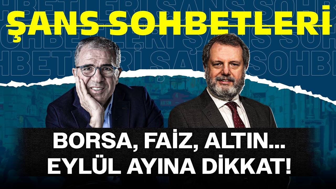 Borsa, Faiz, Altın... Eylül Ayına Dikkat! | Şans Sohbetleri