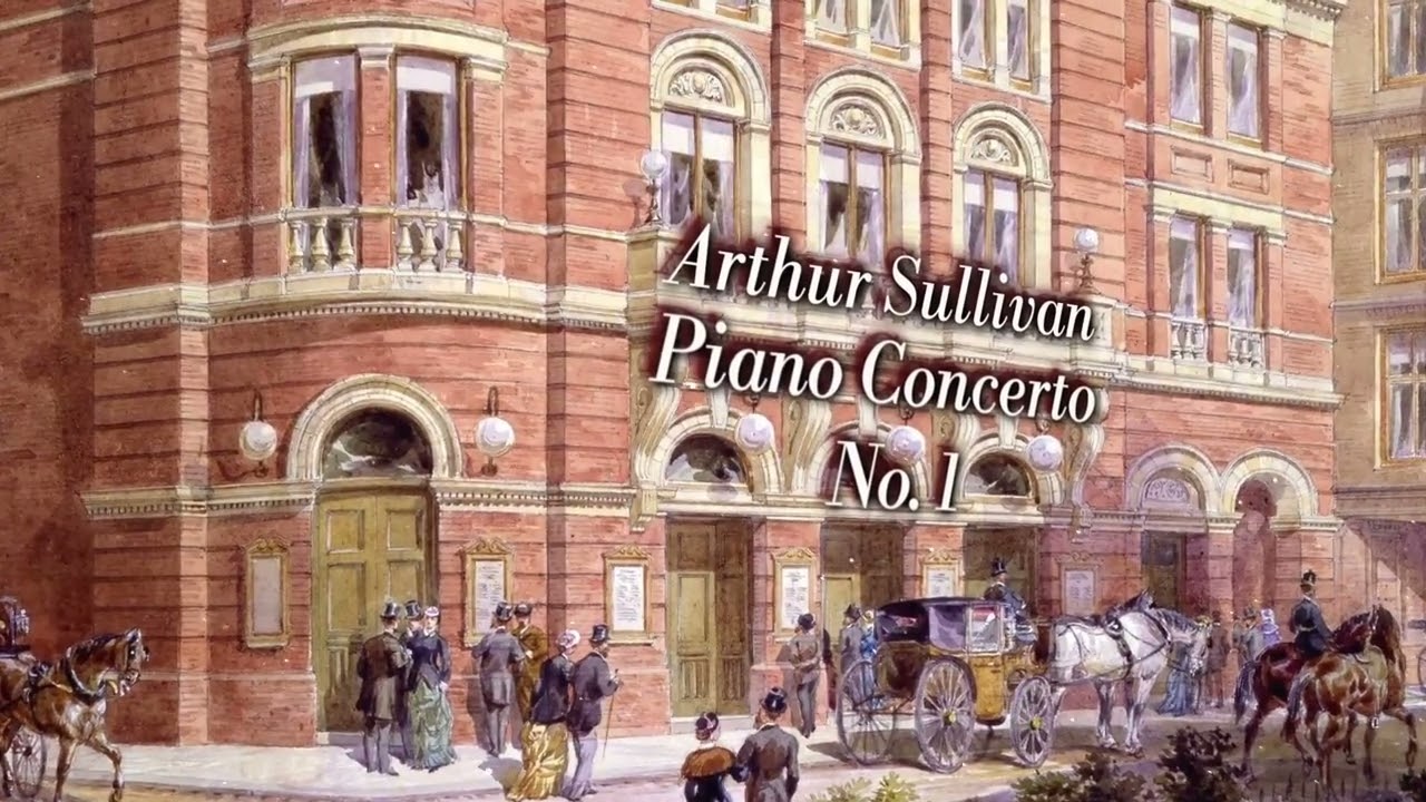 Arthur Sullivan Piano Concerto No.1 | III. Oh, Sweet Surprise