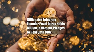 Billionaire Telegram Founder Pavel Durov Holds $7 Million in Notcoin,