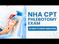 NHA CPT Phlebotomy Exam - Practice Certification Test &amp; Study Guide (35 Need to Know Questions)
