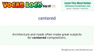 Centered – English Pronunciation, Definition, Synonyms, Antonyms, Example Sentence