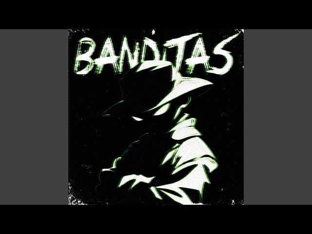 BANDITAS (SUPER SLOWED)