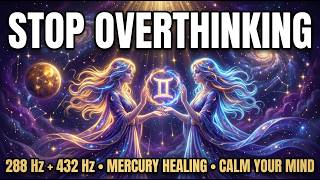 Gemini ♊ Your Mind Was Never the Problem | 288 Hz + 432 Hz | Deep Healing  | Calm the Overthinking