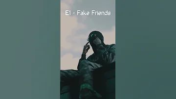E1 -Fake Friends