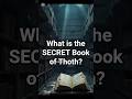What is the SECRET Book of Thoth?