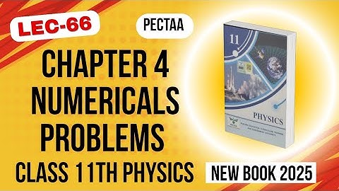 Chapter 4 Numerical Problems | Class 11th Physics New Book 2025 | PECTAA 