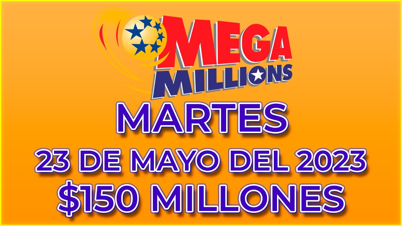 Resultados Mega Millions Martes 23 de Mayo del 2023 150 Millones de