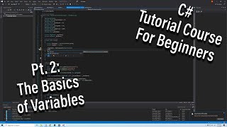C# Tutorial Course for Beginners | 2. The Basics of Variables in C#