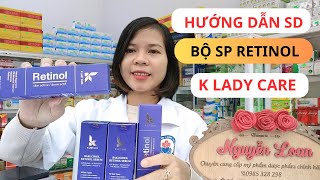 Hướng dẫn sử dụng bộ sản phẩm Serum và kem dưỡng Retinol K Lady Care