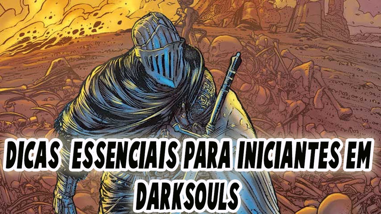 Seis dicas básicas para jogar Dark Souls Remastered