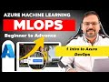 01 Azure DevOps for ML Engineers CI CD Pipelines: Intro to Azure DevOps