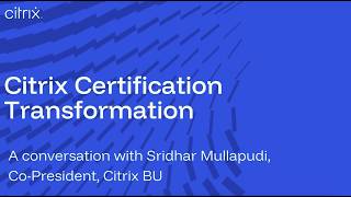 Build skills for what's next: Why Citrix certifications are evolving