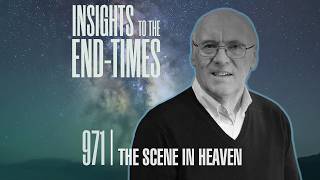 EP-971: The Scene in Heaven — Transition - Rev. 4:3-5 — 24 Elders; 7-Form Holy Spirit