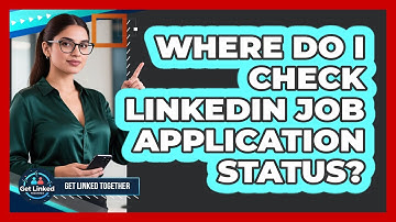 Where Do I Check LinkedIn Job Application Status?