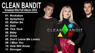 CLEAN BANDIT HITS FULL ALBUM 2023 - CLEAN BANDIT BEST OF PLAYLIST 2023 - Best Song Of Clean Bandit