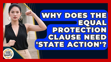 Why Does The Equal Protection Clause Need 