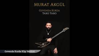 Murat Akgül / Govenda Kurda Klip Version /// Govenda Kurda / Yaro Yaro Albüm