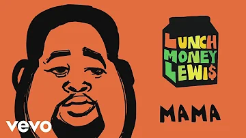 LunchMoney Lewis - Mama (Audio)