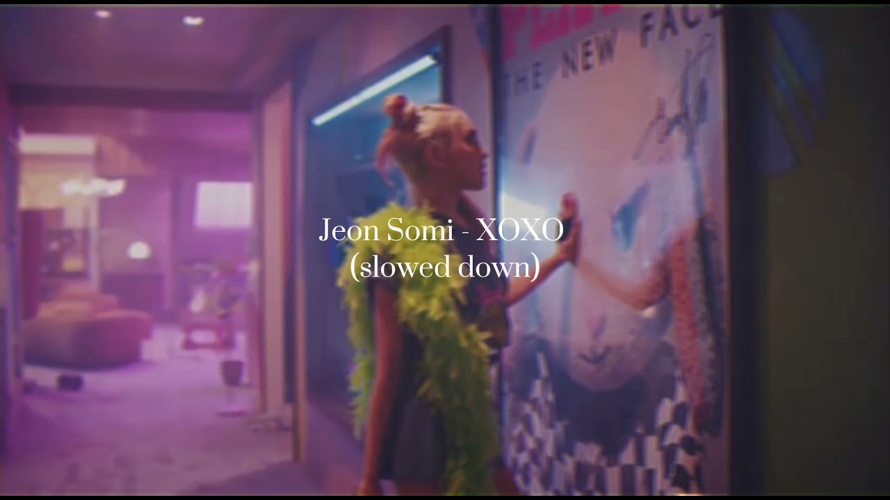 Jeon Somi - XOXO (slowed down)