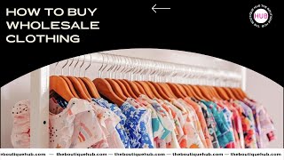 How to Buy Wholesale Clothing for Your Boutique