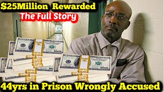$25Million Awarded after 44yrs in Prison Wrongfully Convicted ( Full Story)