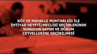 Muhtarlik İle İhti̇yar Heyeti̇mecli̇si̇ Seçi̇mleri̇nde Sonucun Sayim Ve Döküm Cetvelleri̇ne Geçi̇ri̇lmesi̇