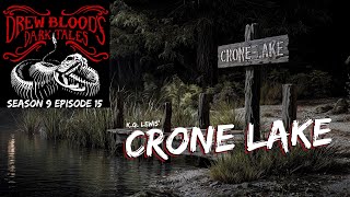 "Crone Lake" S9E15 Drew Blood’s Dark Tales (Scary Stories Podcast)