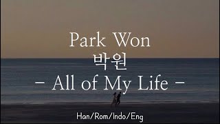 Park Won [박원] - All of My Life | Han/Rom/Indo/Eng Lyrics Resimi