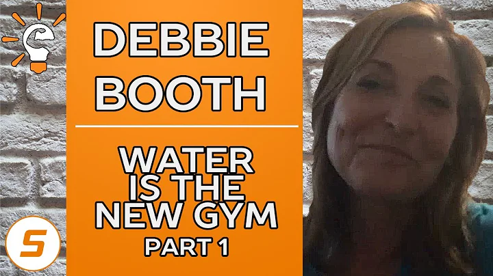 Debbie Booth - WATER IS THE NEW GYM Part 1/3 | Sma...