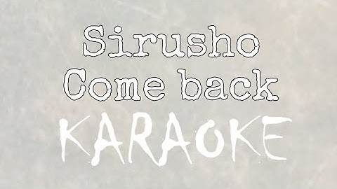 SIRUSHO - COME BACK / Karaoke