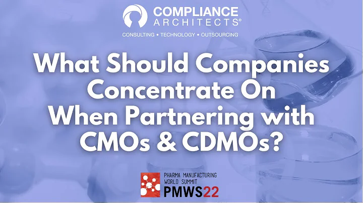 What Should Companies Concentrate On When Partnering with CMOs and CDMOs? 2022 #PMWS #FDA