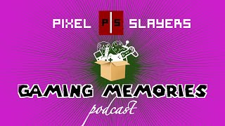 Earliest Gaming Memories | Gaming Memories Podcast | Pixel Slayers 4K