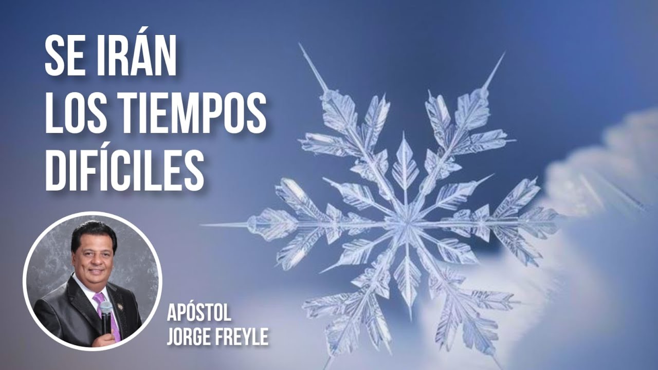 El Final de los Tiempos Difíciles - Apostol Jorge Freyle - YouTube
