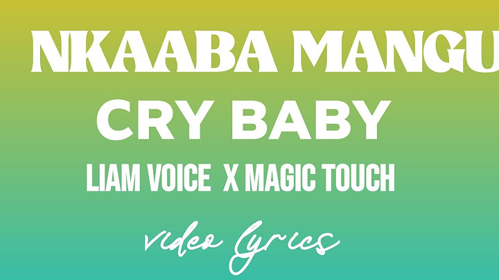 Cry Baby by Liam Voice ft Dj Magic Touch (Nkaaba Mangu)  by Liam Voice ft Dj Magic Touch