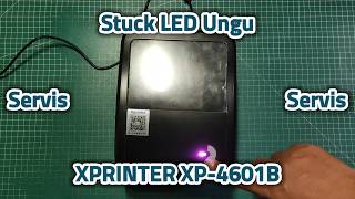 Servis Printer Thermal XPRINTER XP-4601B Stuck LED Ungu Kiriman Subscriber Dari Kab. Trenggalek