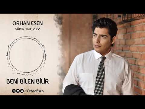 Orhan Esen - beni bilen bilir