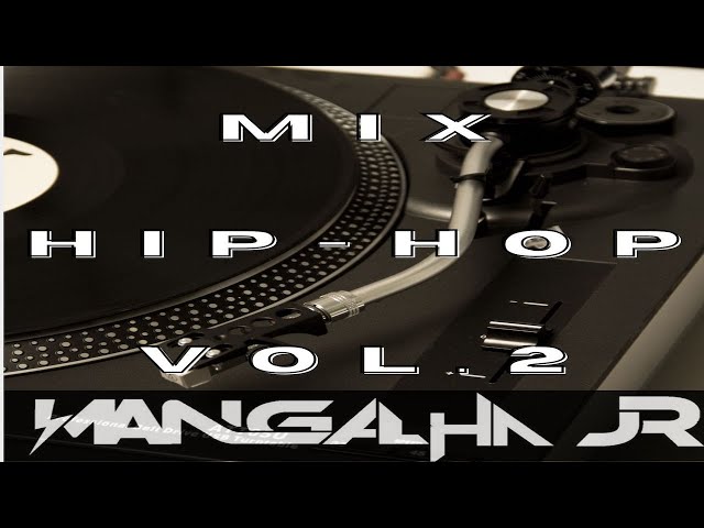 MIX HIP HOP VOL.2 DJ MANGALHA JR class=