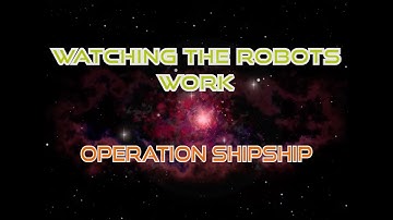 Watching The Robots Work / Operation Shipship (official music video)