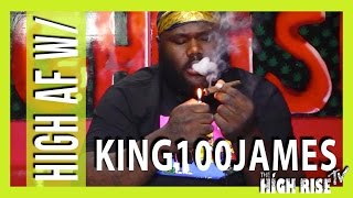 HIGH AF W/ King100James!!!