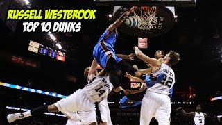 Russell Westbrook Top 10 Dunks